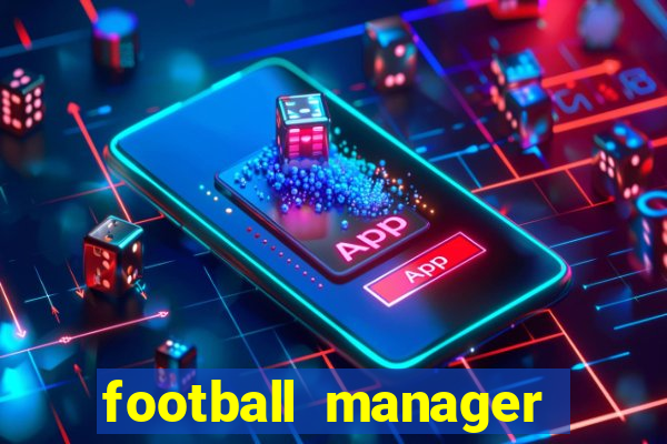 football manager 2021 touch 21.4.0 apk